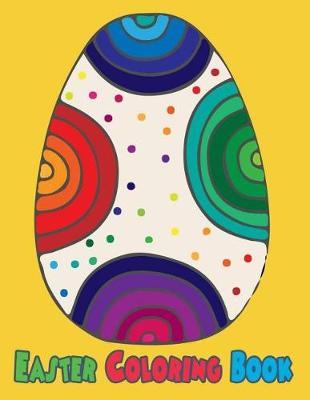 Easter Coloring Book: Easter Coloring Book Pages Large Print One Sided Stress Relieving, Relaxing Coloring Book For Grownups, Meditation For Kids, Girls & Youths Perfect Gifts