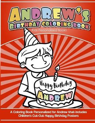 Andrew's Birthday Coloring Book Kids Personalized Books: A Coloring Book Personalized for Andrew that includes Children's Cut Out Happy Birthday Posters