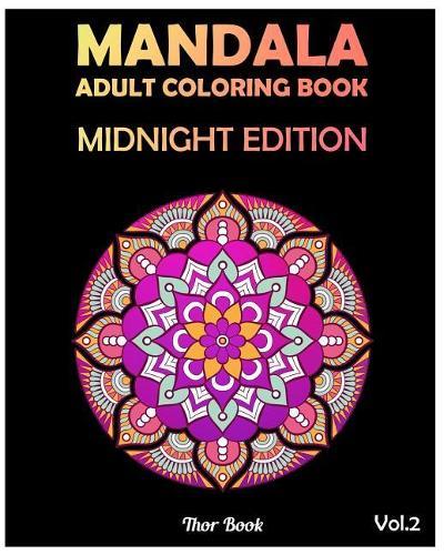 Midnight Edition Mandala: Street Relieving Adult Coloring Book 50 Mandala Images Coloring Book For Relaxation, Meditation, Happiness and Relief (Volume 2)