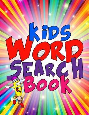 Kids Word Search Book: "50 Large Print Kids Word Find Puzzles: Jumbo Word Seek Book (8.5""x11"") For Kids Age 6,7,8,9-12"
