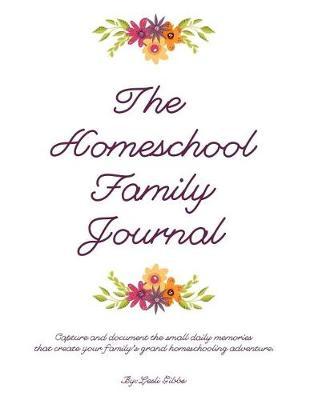 The Homeschool Family Journal: Capture Your Family's Homeschool Adventure