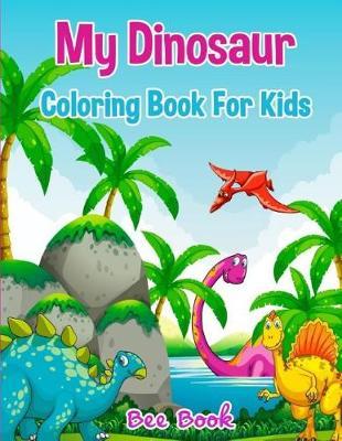 My Dinosaur Coloring Book for Kids: 20 Unique Images, 2 Copies of Every Image And Single-sided Pages. Makes the Perfect Gift For Everyone.