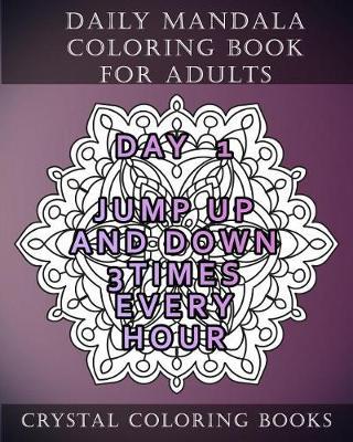 Daily Mandala Coloring Book For Adults: 20 Day Irrelevant Things To do Mandala Coloring Book For Grown Ups