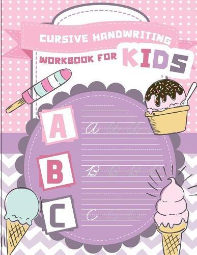 Cursive handwriting workbook for kids: abc workbooks for preschool, abc workbook for kindergarten, workbooks for preschoolers, k workbook age 5, grade 1-2-3