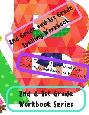 2nd Grade and 1st Grade Spelling Workbook: Kids Flash Cards Workbook, Bingo Card, Acrostic and Anagrams Workbook