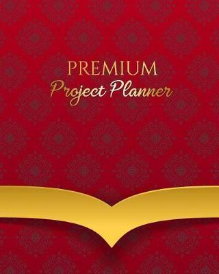 Project Planner Premium: Organizer 2018 Schedule Daily Project Management Time Management Business Notebook Journal, Red Color Vintage Design Size 8 X 10 Inch