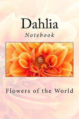 Dahlia: Notebook, 150 Lined Pages, Softcover, 6  x 9