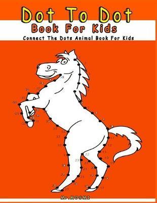 Dot to Dot Book for Kids: Connect the Dots Animal Book for Kids