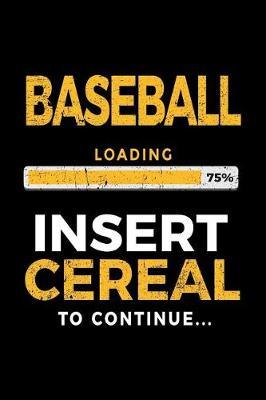 Baseball Loading 75% Insert Cereal to Continue: Baseball Notebook Journal