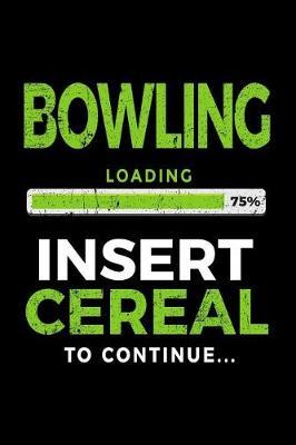 Bowling Loading 75% Insert Cereal to Continue: Bowling Notebook Journal