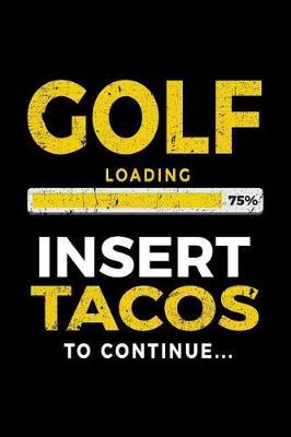 Golf Loading 75% Insert Tacos To Continue: Journals To Write In - Kids Books Golfers V1