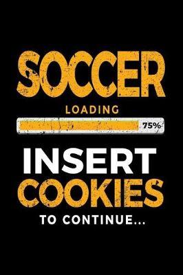 Soccer Loading 75% Insert Cookies To Continue: Soccer Notebook Journal