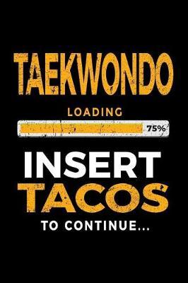 Taekwondo Loading 75% Insert Tacos To Continue: Blank Lined Notebook Journal