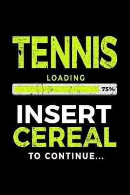 Tennis Loading 75% Insert Cereal to Continue: Tennis Notebook Journal