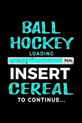 Ball Hockey Loading 75% Insert Cereal To Continue: Lined Notebooks & Journals To Write In