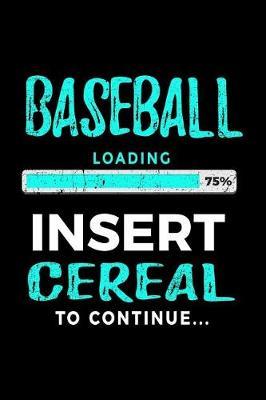 Baseball Loading 75% Insert Cereal to Continue: Baseball Notebook Journals