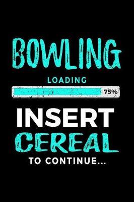 Bowling Loading 75% Insert Cereal to Continue: Bowling Notebook Journals