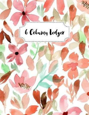 6 Column Ledger: Record Book Account Journal Book Accounting Ledger Notebook Business Bookkeeping Home Office School 8.5x11 Inches 100 Pages