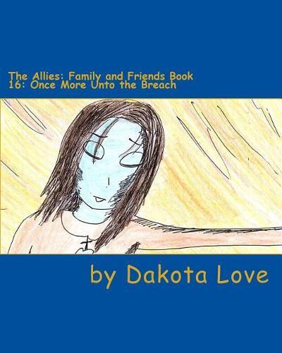 The Allies: Family and Friends Book 16: Once More Unto the Breach
