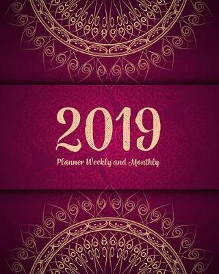 2019 Planner Weekly and Monthly: A Year - 365 Daily - 52 Week Journal Planner Calendar Schedule Organizer Appointment Notebook, Monthly Planner