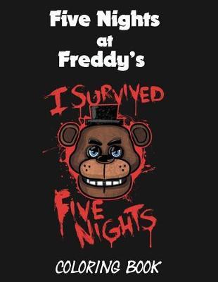 Five Nights at Freddy's Coloring Book: Coloring Book for Kids and Adults