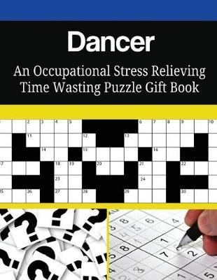 Dancer An Occupational Stress Relieving Time Wasting Puzzle Gift Book