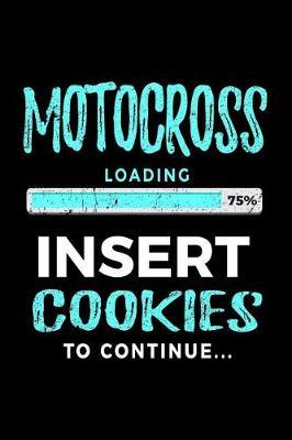 Motocross Loading 75% Insert Cookies To Continue: Lined Notebooks & Journals To Write In