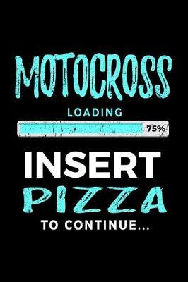 Motocross Loading 75% Insert Pizza To Continue: Lined Notebooks & Journals To Write In