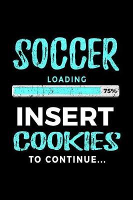 Soccer Loading 75% Insert Cookies To Continue: Soccer Notebook Journals