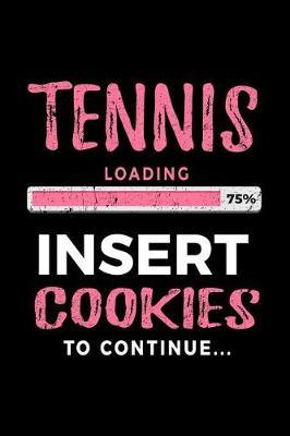 Tennis Loading 75% Insert Cookies to Continue: Tennis Player Notebook Journal