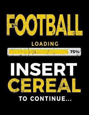 Football Loading 75% Insert Cereal To Continue: Football Sketchbook