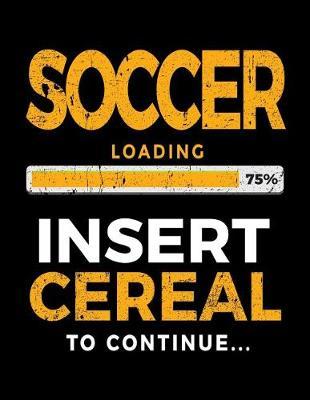 Soccer Loading 75% Insert Cereal To Continue: Soccer Doodle Sketch Book