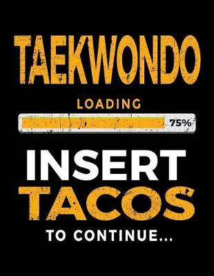 Taekwondo Loading 75% Insert Tacos To Continue: Blank Sketch, Draw and Doodle Book