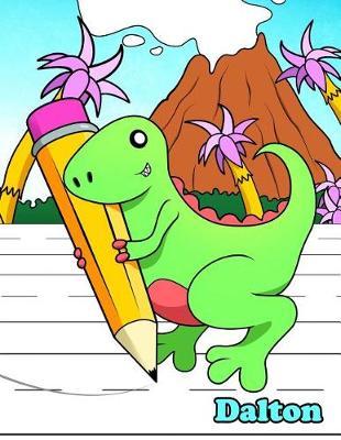 Dalton: Personalized Book with Child's Name for Boys, Primary Writing Tablet for Kids Learning to Write, 65 Sheets of Practice Paper, 1  Ruling, Preschool, Kindergarten, 1st Grade, Book Size 8 1/2  x 11