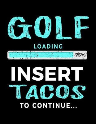 Golf Loading 75% Insert Tacos To Continue: Sketchbook For Drawing