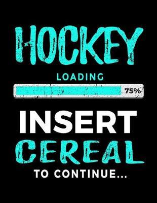 Hockey Loading 75% Insert Cereal To Continue: Blank Doodle & Drawing Sketchbook