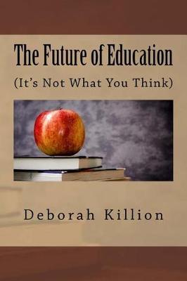 The Future of Education: (it's Not What You Think)