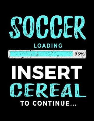 Soccer Loading 75% Insert Cereal To Continue: Soccer Doodle Sketch Book