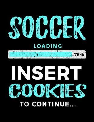 Soccer Loading 75% Insert Cookies To Continue: Soccer Notebook Journals