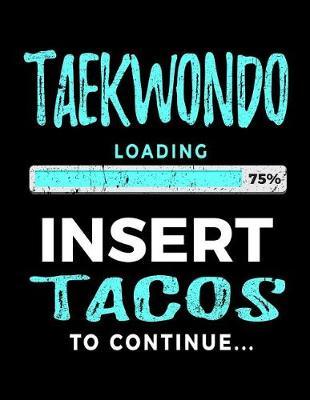 Taekwondo Loading 75% Insert Tacos To Continue: Blank Sketch, Draw and Doodle Book