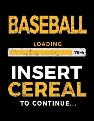 Baseball Loading 75% Insert Cereal to Continue: Baseball Notebook Journal
