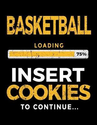 Basketball Loading 75% Insert Cookies To Continue: Basketball Notebook For School