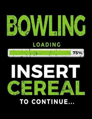 Bowling Loading 75% Insert Cereal to Continue: Bowling Notebook Journal