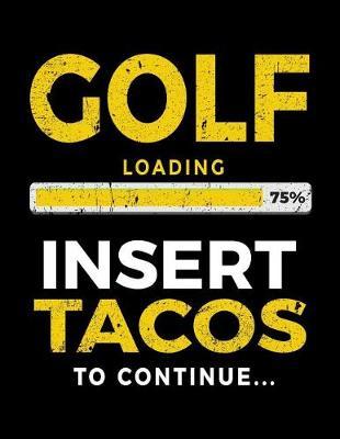 Golf Loading 75% Insert Tacos To Continue: Journals To Write In - Kids Books Golfers V1