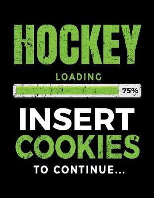 Hockey Loading 75% Insert Cookies To Continue: Lined Journal Notebook