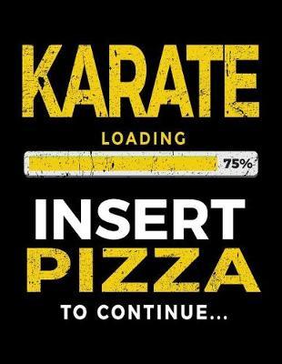 Karate Loading 75% Insert Pizza To Continue: Blank Lined Notebook Journal