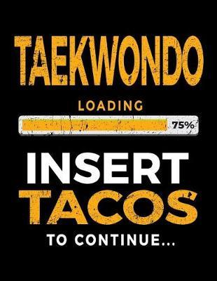 Taekwondo Loading 75% Insert Tacos To Continue: Blank Lined Notebook Journal