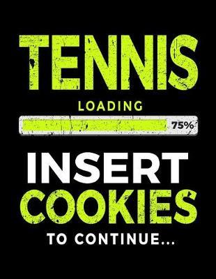 Tennis Loading 75% Insert Cookies to Continue: Tennis Notebook Journal