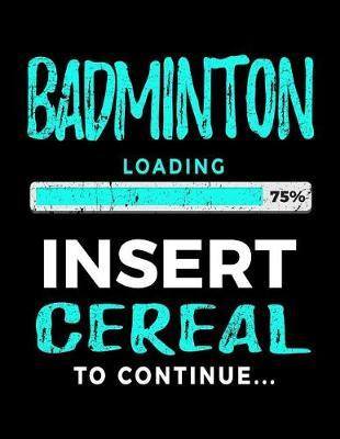 Badminton Loading 75% Insert Cereal to Continue: Badminton Player Journals