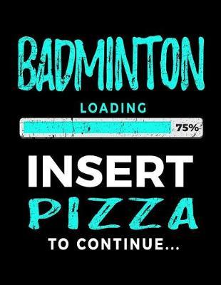 Badminton Loading 75% Insert Pizza to Continue: Badminton Player Journals